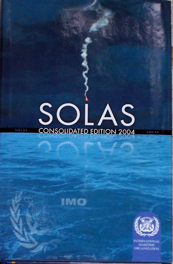 SOLAS: consolidated text of the International Convention for the Safety of Life at Sea, 1974, and its protocol of 1988, articles, annexes and ... all amendments in effect from 1 July 2004 Law