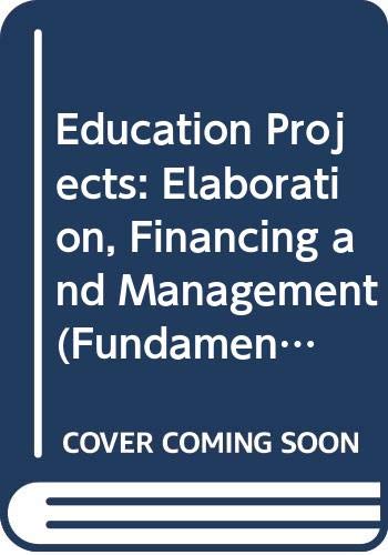 Education Projects: Elaboration, Financing and Management: Elaboration, Financing and Managing (Fundamentals of Educational Planning) Business, Finance & Career