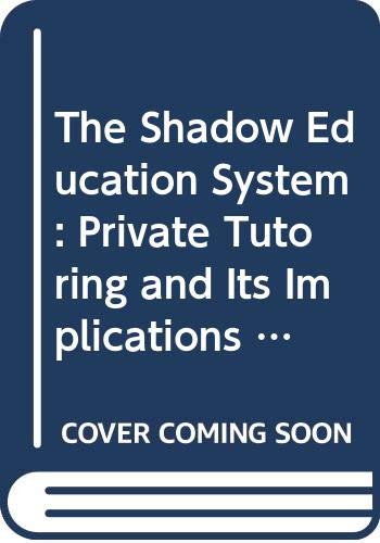 The Shadow Education System: Private Tutoring and Its Implications for Planners (Fundamentals of Educational Planning, 61, Band 61) Business, Finance & Career