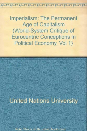 Imperialism: The Permanent Stage of Capitalism (World-System Critique of Eurocentric Conceptions in Political Economy, Vol 1) Politics & History
