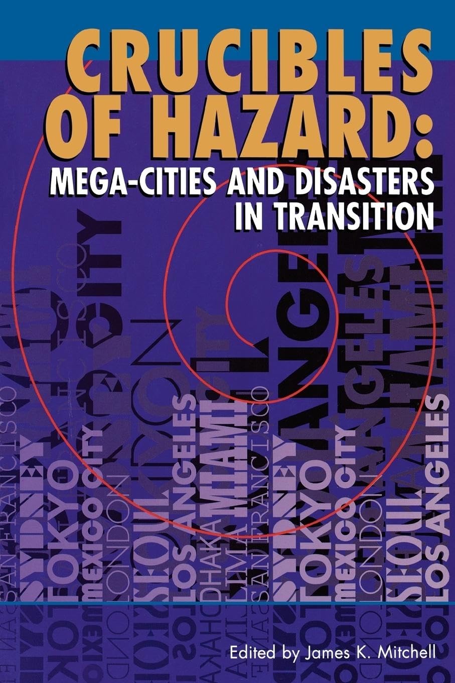 Crucibles of Hazard: Mega-Cities and Disasters in Transition book