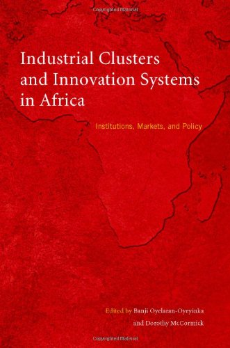 Industrial Clusters and Innovation Systems in Africa: Institutions, Markets, and Policy Business, Finance & Career