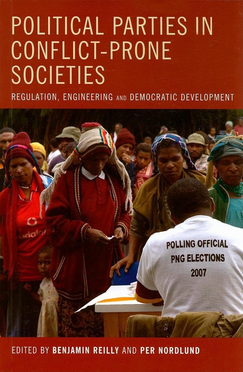 Political Parties in Conflict-Prone Societies: Regulation, Engineering and Democratic Development book