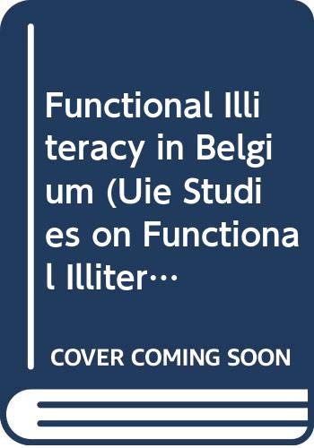 Functional Illiteracy in Belgium (Uie Studies on Functional Illiteracy in Industrialized Countires, No 6) Study Guides