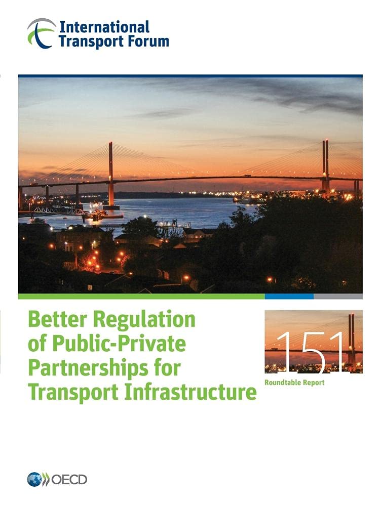 Itf Round Tables Better Regulation of Public-Private Partnerships for Transport Infrastructure Business, Finance & Career