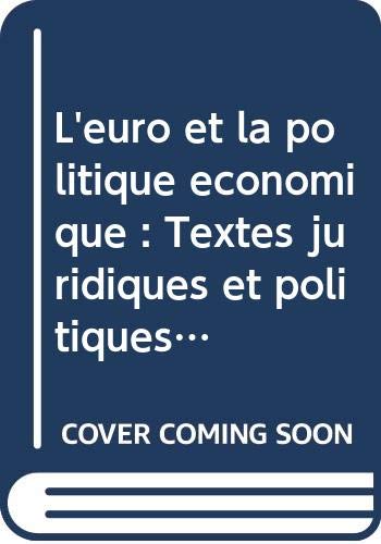 L'euro et la politique économique: Textes juridiques et politiques adoptés par le Conseil de l'Union européenne et par le Conseil européen book
