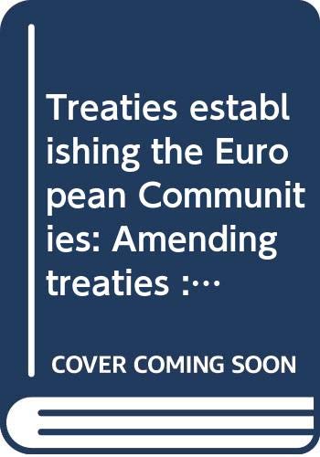 Treaties establishing the European Communities: Amending treaties : other basic instruments Books