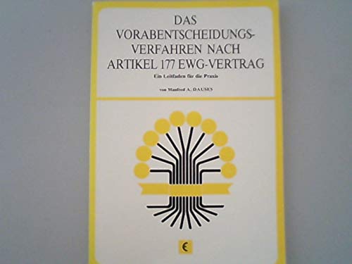 Das Vorabentscheidungsverfahren nach Artikel 177 EWG-Vertrag : ein Leitfaden für die Praxis. Books