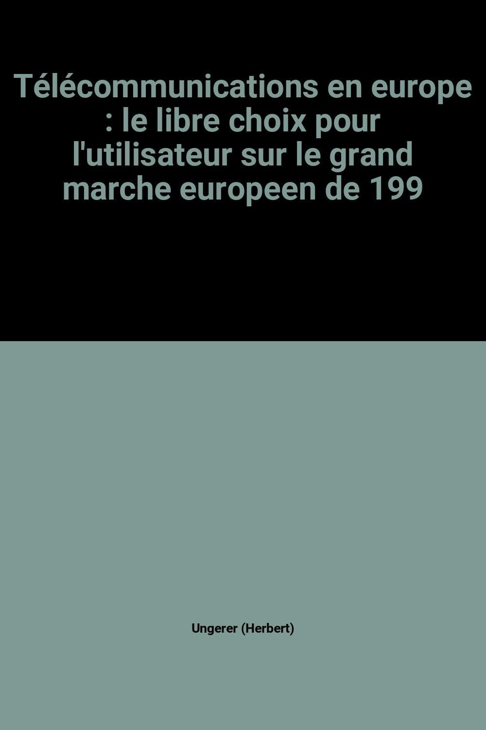 Télécommunications en Europe : le libre choix pour l'utilisateur sur le grand marché européen de 1992 : l'enjeu pour la Communauté européenne book