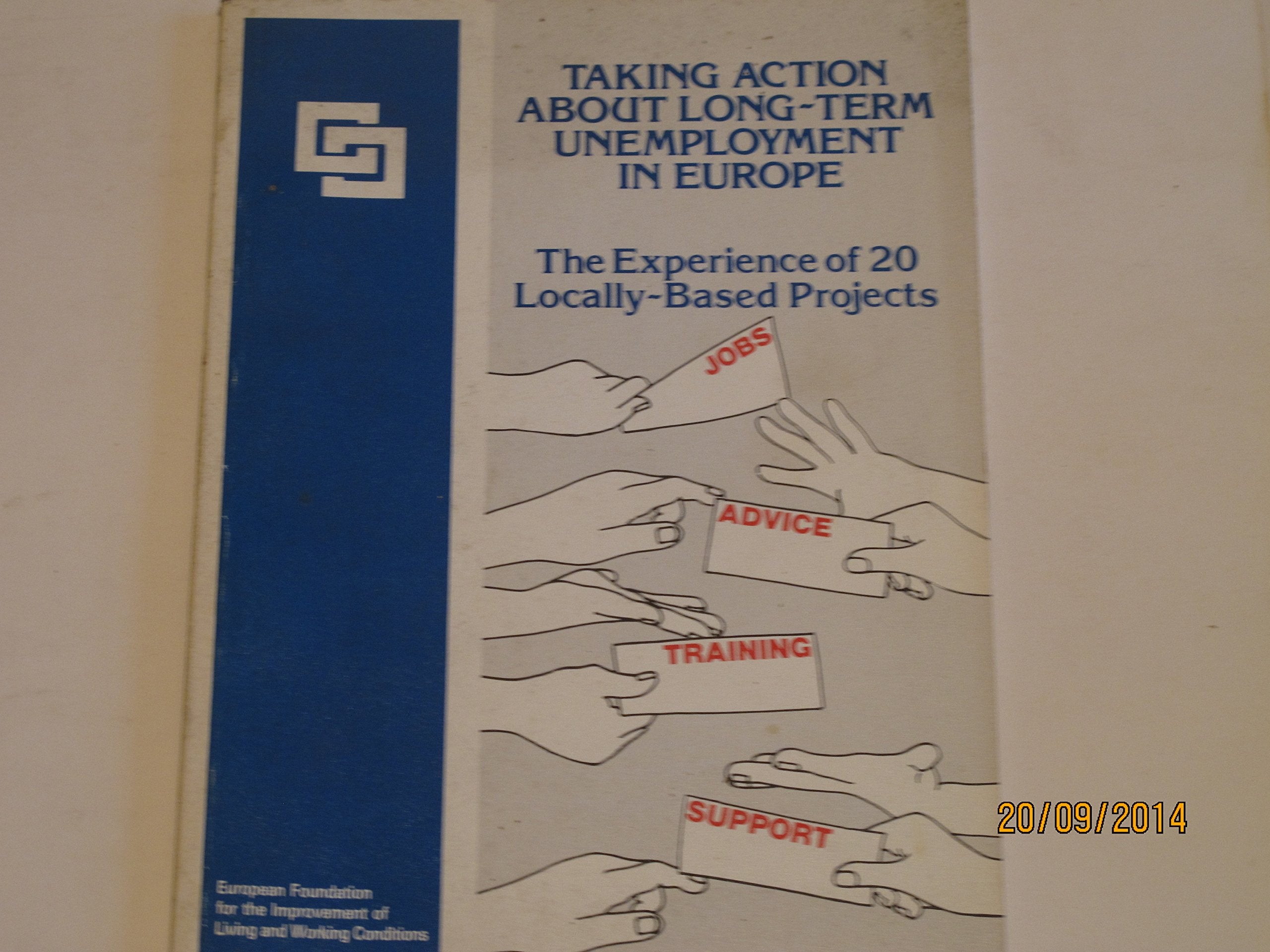 Taking Action About Long-term Unemployment in Europe: The Experience of 20 Locally-based Projects: No 13 (Information booklet series) book