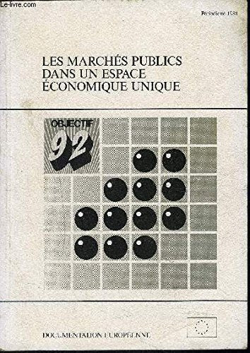 LES MARCHES PUBLICS DANS UN EPSACE ECONOMIQUE UNIQUE- OBJECTIF 92 book