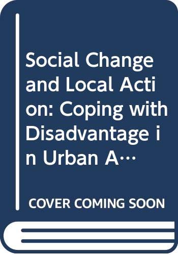 Social Change and Local Action: Coping with Disadvantage in Urban Areas Books
