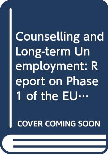 Counselling and Long-term Unemployment: Report on Phase 1 of the EUROCOUNSEL Action Research Programme book