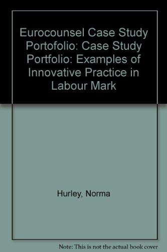 Eurocounsel Case Study Portfolio: Examples of Innovative Practice in Labour Mark (Eurocounsel Case Study Portofolio: Examples of Innovative Practice in Labour Mark) Business, Finance & Career