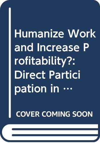 Humanize Work and Increase Profitability?: Direct Participation in Organisational Change Viewed by the Social Partners in Europe Business, Finance & Career