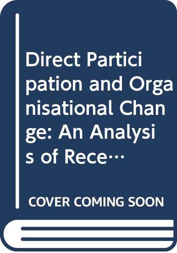 An Analysis of Recent Research in Europe, Japan and the USA (Direct Participation and Organisational Change: Fashionable but Misunderstood?) Business, Finance & Career