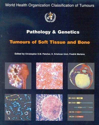 Pathology And Genetics of Tumours of the Soft Tissues And Bones (World Health Organization Classification of Tumours S.) Medicine
