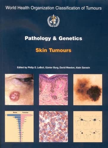 Pathology and Genetics of Skin Tumours: WHO Classification of Tumours, Volume 6 (World Organization Classification of Tumors, Band 10) Medicine
