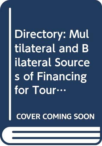 Directory: Multilateral and Bilateral Sources of Financing for Tourism Development Business, Finance & Career