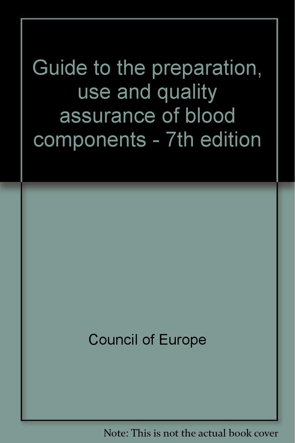 Guide to the Preparation, Use and Quality Assurance of Blood Components Medicine