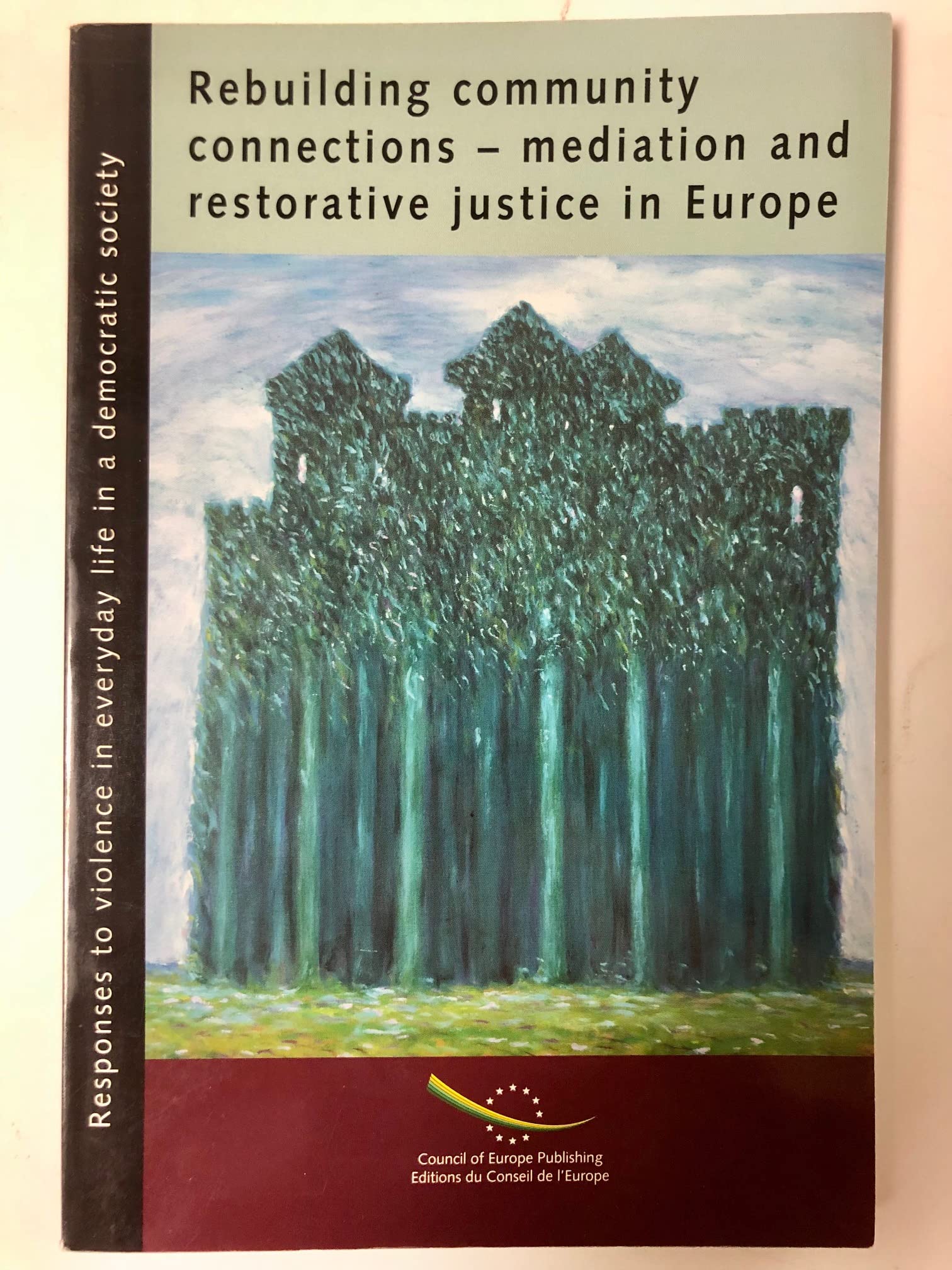 Rebuilding Community Connections: Mediation and Restorative Justice in Europe (Responses to Violence in Everyday Life) book