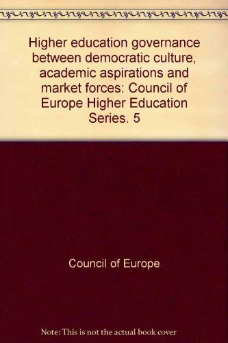 Higher Education Governance Between Democartic Culture, Academic Aspirations And Market Forces: Council of Europe Higher Education Series. 5 (Council of Europe Higher Ducation Series, Band 5) Study Guides