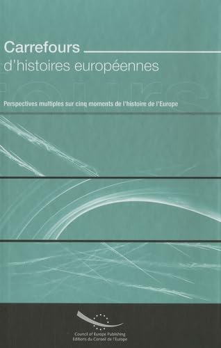 Carrefours D'histoires Europeennes: Perspectives Multiples Sur Cinq Moments De L'histoire De L'europe Education & Training