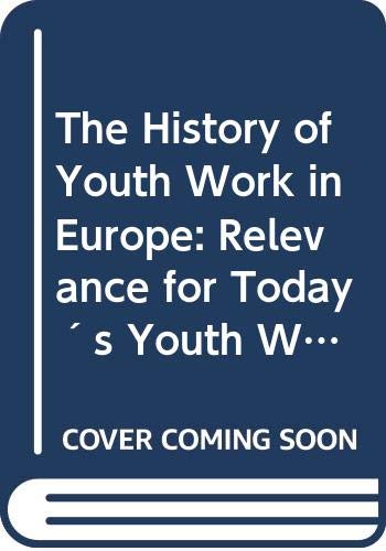 History of Youth Work in Europe - Relevance for Today's Youth Work Policy (2009) Business, Finance & Career