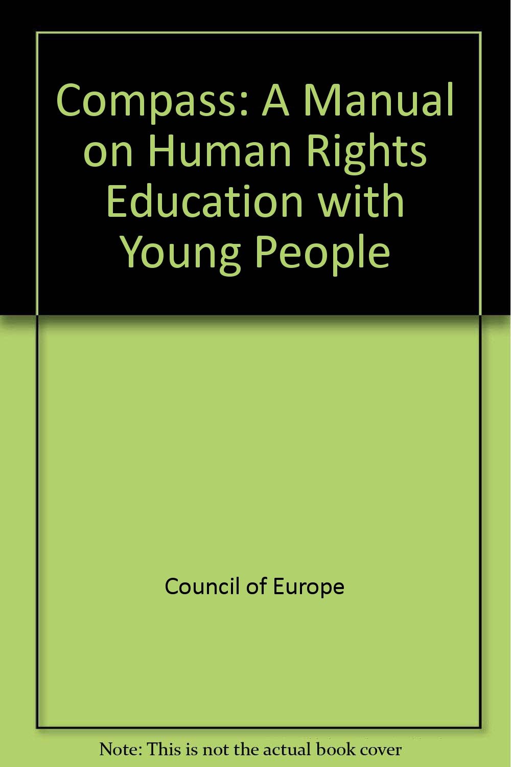 Compass: Manual for Human Rights Education ith Young People, 2012 edition -fully revised and updated: a manual on human rights education with young people Social Sciences