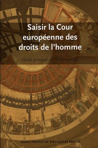 Saisir la Cour européenne des droits de l homme: Guide pratique sur la recevabilité (2012) book