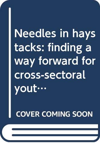 Needles in haystacks: finding a way forward for cross-sectoral youth policy: 21 (Youth knowledge) book