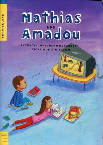 Mathias und Amadou. Entwicklungszusammenarbeit - Nicht nur ein Traum Books