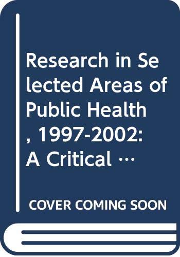 Research in Selected Areas of Public Health, 1997-2002: A Critical Review book