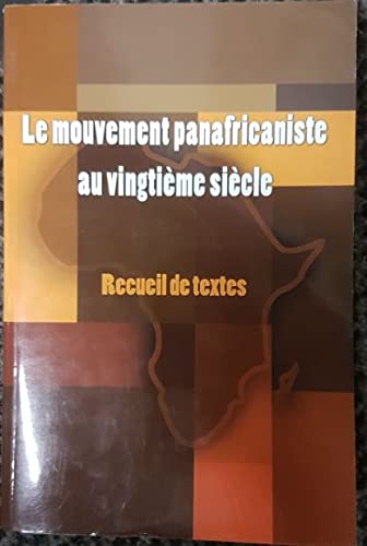 Le mouvemet panafricaniste au vingtieme siecle. Recueil de textes Books