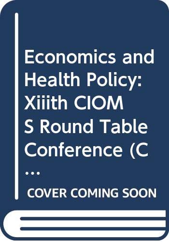 Economics and Health Policy: Xiiith CIOMS Round Table Conference book