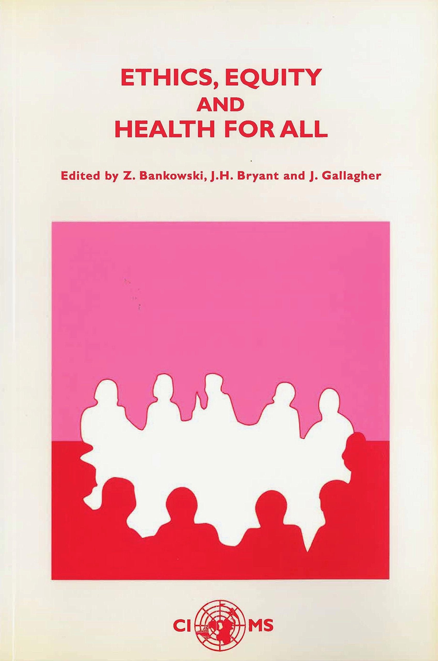 Ethics, Equity and Health for All: proceedings of the 29th CIOMS conference (CIOMS Round Table Proceedings, Band 29) Medicine
