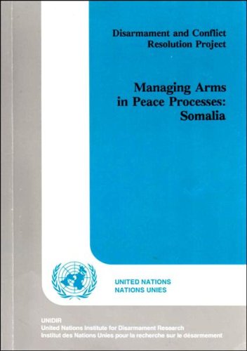 Somalia (Disarmament and Conflict Resolution Project - Managing Arms in Peace Process) Books