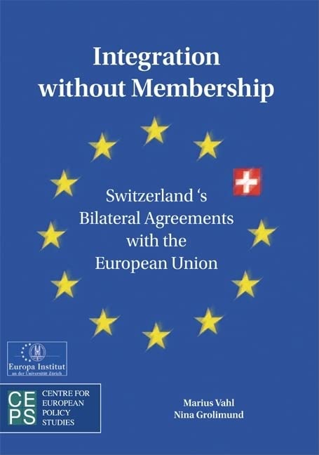 Integration Without Membership: Switzerland's Bilateral Agreements with the European Union Politics & History