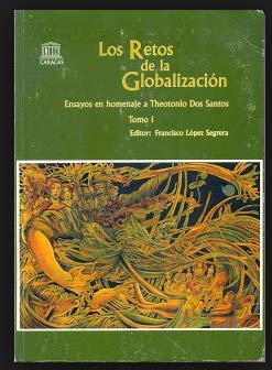 Los retos de la globalizacion: Ensayos en homenaje a Theotonio dos Santos (Spanish Edition) Books