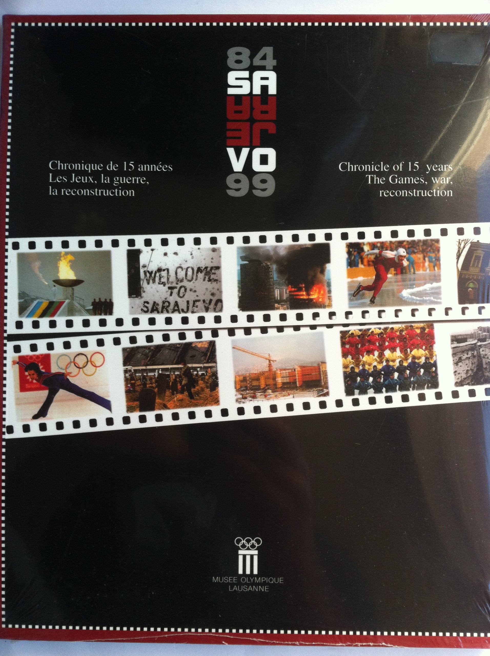 Sarajevo, chronique de 15 années : les jeux, la guerre, la reconstruction : exposition, Lausanne, Musée olympique. Sarajevo, chronicle of 15 years : games, war and reconstruction Books