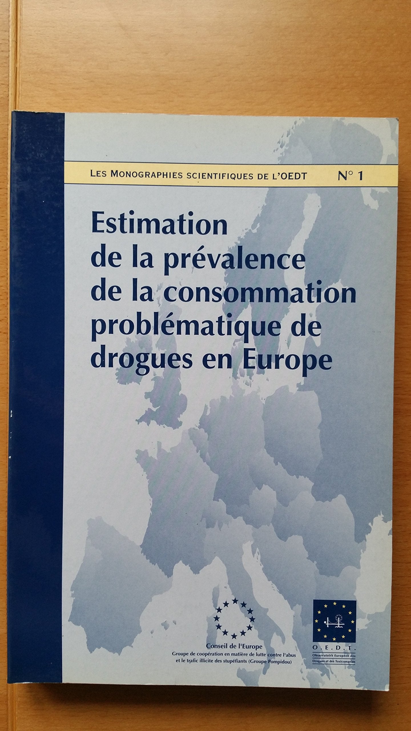 Estimation de la prévalence de la consommation problématique de drogues en Europe : Contributions issues du séminaire scientifique Estimation de la prévalence de la toxicomanie, méthodes et stratégies de recherche, organisé à Strasbourg, France 10-14 j... book