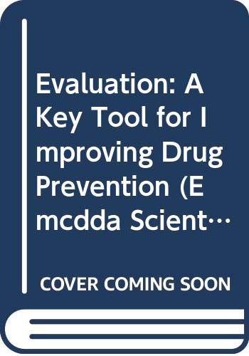 Evaluation: A Key Tool for Improving Drug Prevention (Emcdda Scientific Monograph Series, Band 5) Books