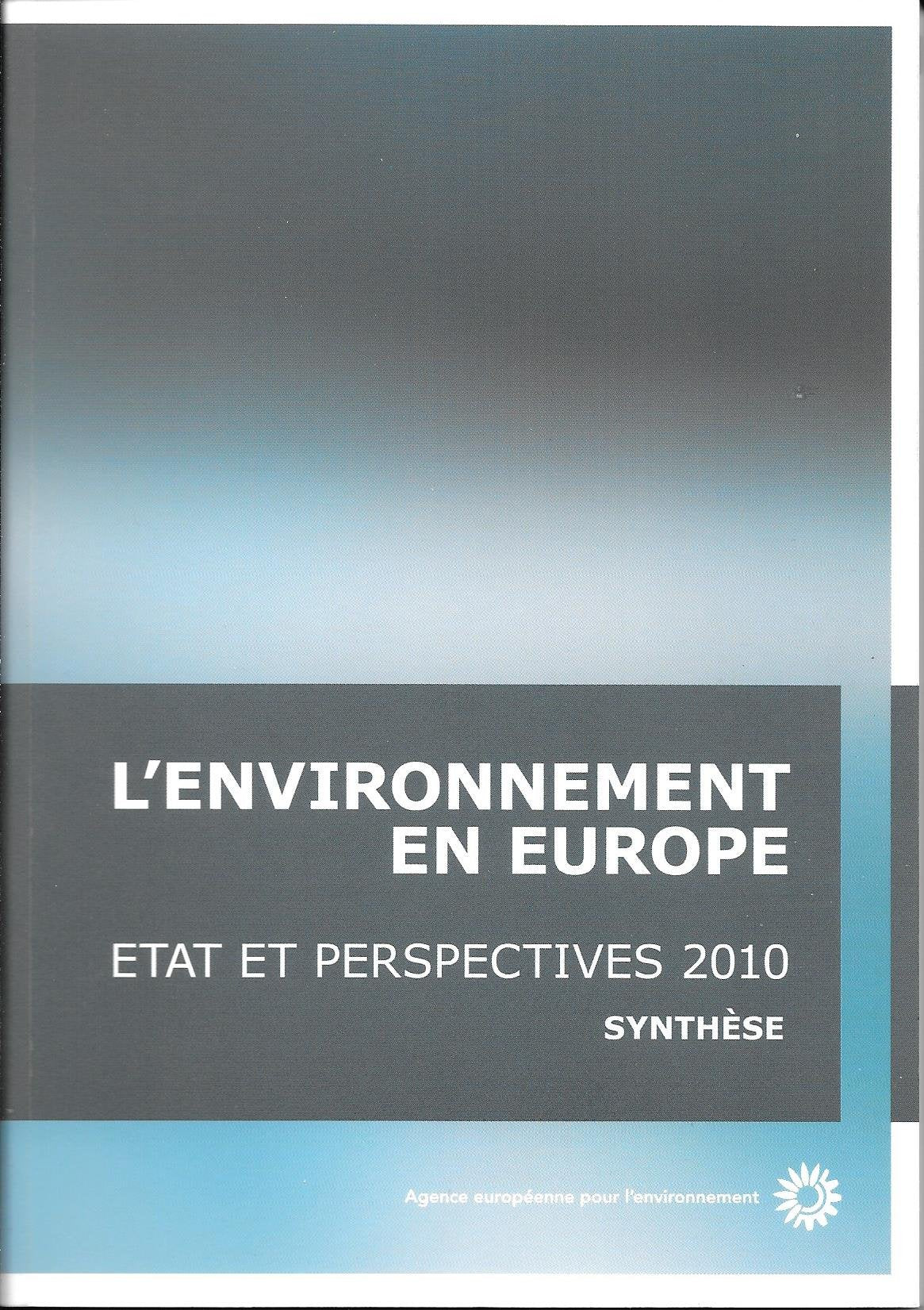 L'ENVIRONNEMENT EN EUROPE. Etat et perspectives 2010: Synthèse book