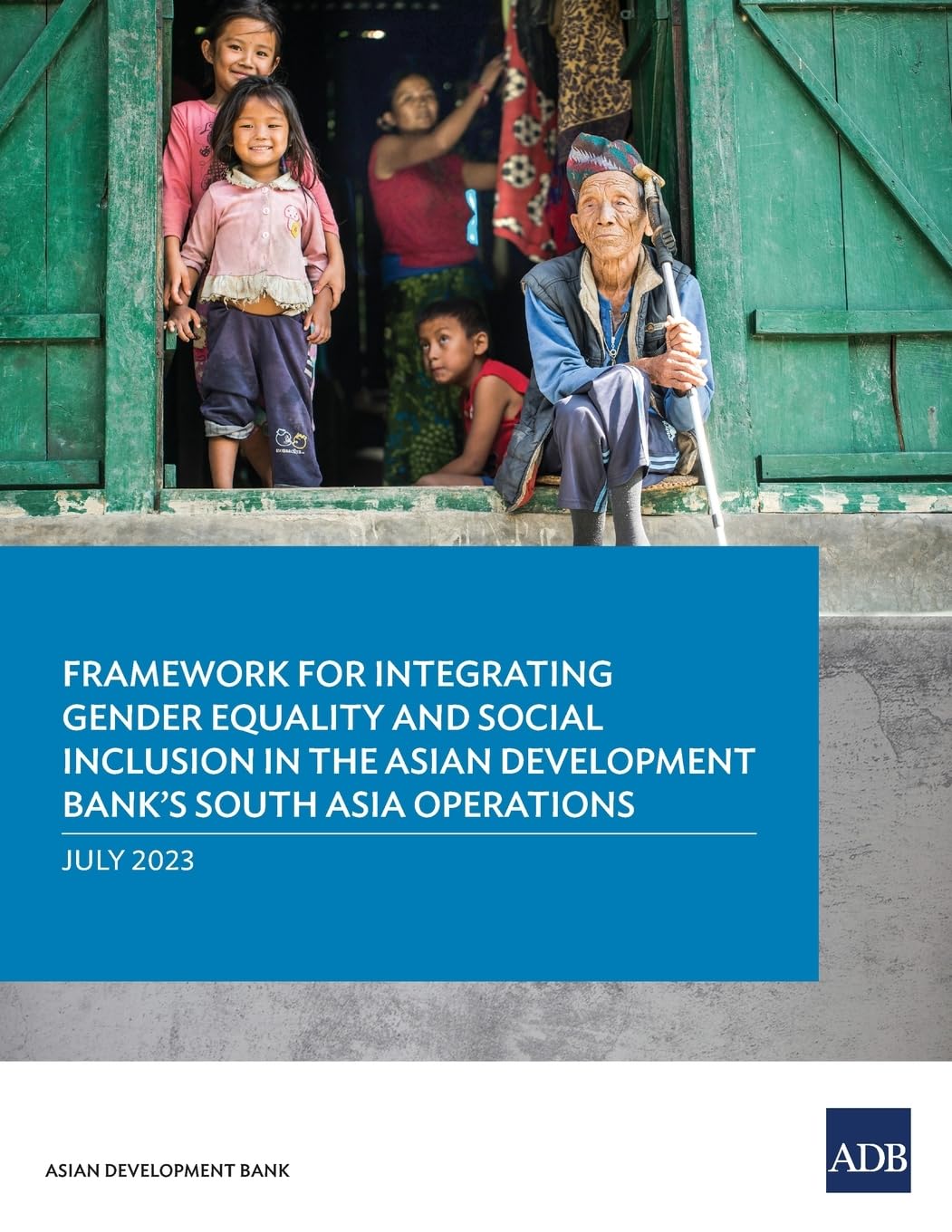 Framework for Integrating Gender Equality and Social Inclusion in the Asian Development Bank's South Asia Operations Law