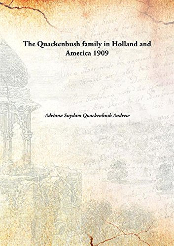 The Quackenbush family in Holland and America 1909 Books