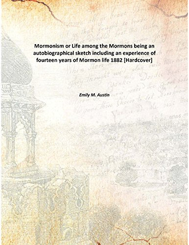Mormonism or Life among the Mormons being an autobiographical sketch including an experience of fourteen years of Mormon life 1882 Books