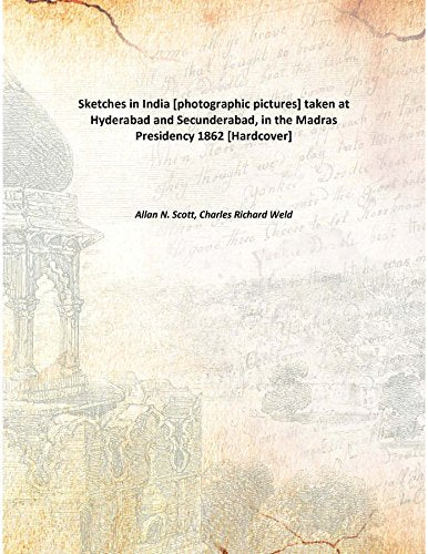 Sketches in India taken at Hyderabad and Secunderabad, in the Madras Presidency 1862 Books