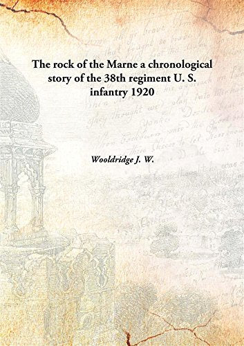 The rock of the Marne a chronological story of the 38th regiment U. S. infantry 1920 Books