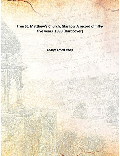 Free St. Matthew'S Church, Glasgow A Record Of Fifty-Five Years 1898 Books