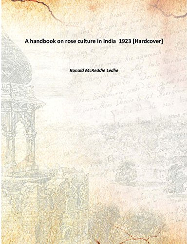 A handbook on rose culture in India 1923 Books